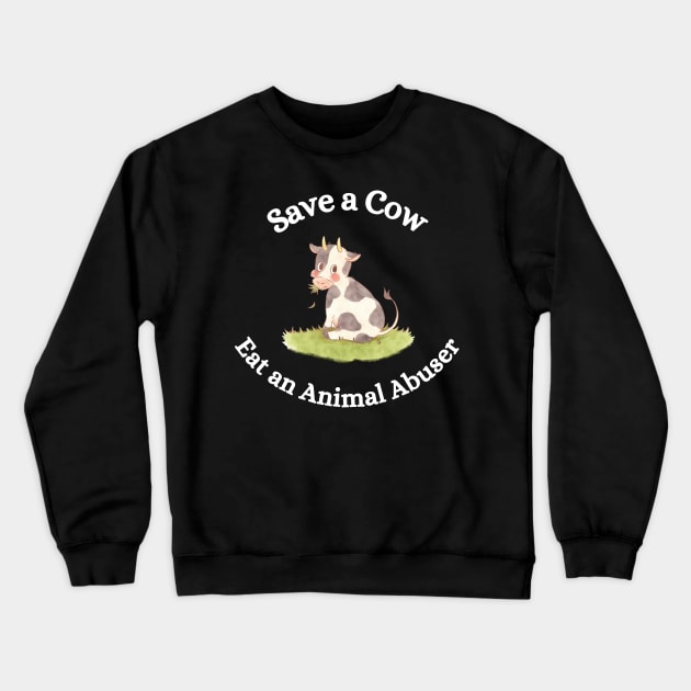 Save a Cow Crewneck Sweatshirt by Doom Singer Gear